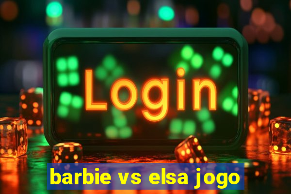 barbie vs elsa jogo